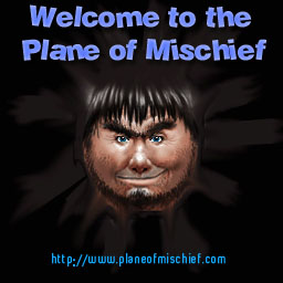 Welcome to the Plane of Mischief